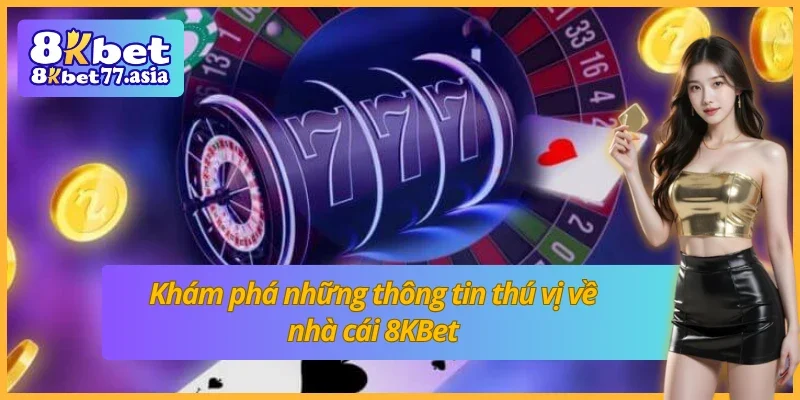 Tìm hiểu tổng quan về nhà cái xanh chín bậc nhất 8KBet