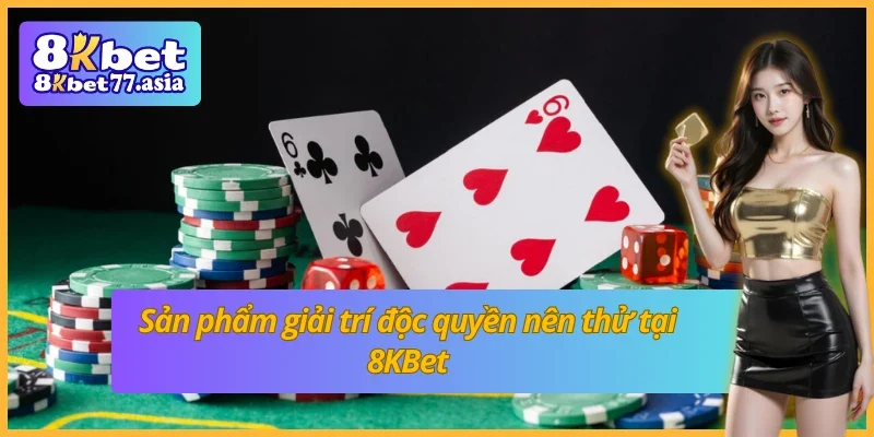 Điểm danh loạt sản phẩm cược chất lượng từ 8KBet