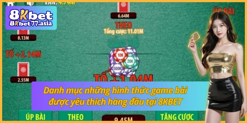 Top các thể loại game bài được ưa chuộng nhất tại GAME BÀI 8kbet
