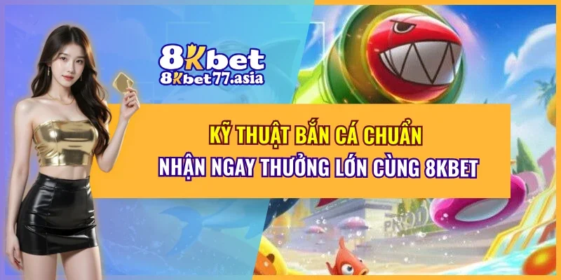Kỹ Thuật Bắn Cá