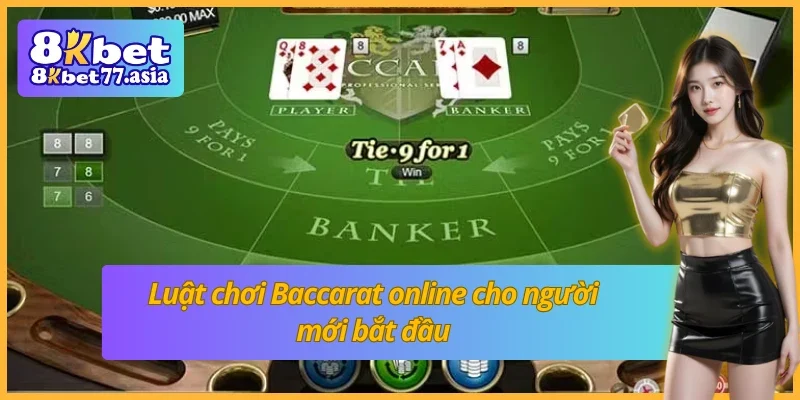 Tìm hiểu luật chơi Baccarat online từ A–Z cho người mới