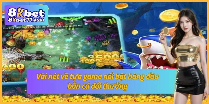 Tổng quan về mẹo chơi bắn cá đổi thưởng đình đám hàng đầu