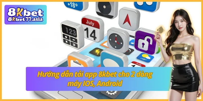 Chỉ dẫn cài đặt ứng dụng 8kbet mobile cho newbie