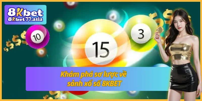 Khám phá không gian giải trí xổ số 8KBET