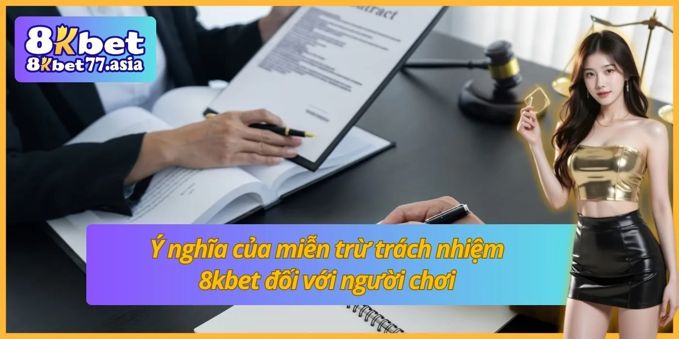 Ý nghĩa của miễn trừ trách nhiệm 8kbet đối với người chơi